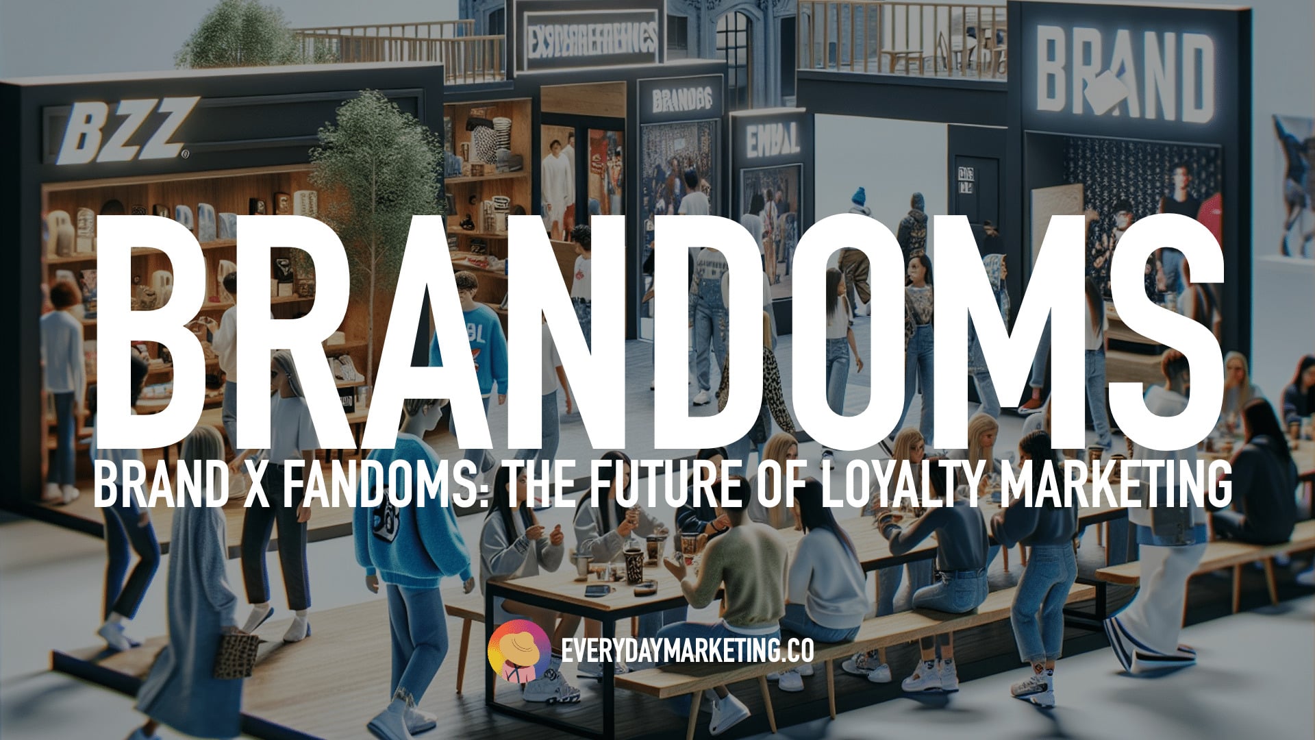 Brandoms Marketing Trends 2026 เทรนด์การตลาดแบรนด์ด้อม จากลูกค้าสู่แฟนคลับคนรักแบรนด์ The Future of Loyalty